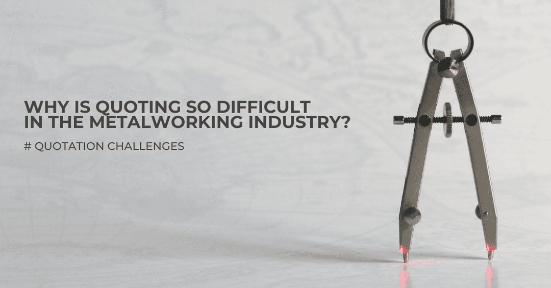 Metalworking companies struggle with their quotation process